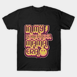 In My Homeschool Mama Era T-Shirt